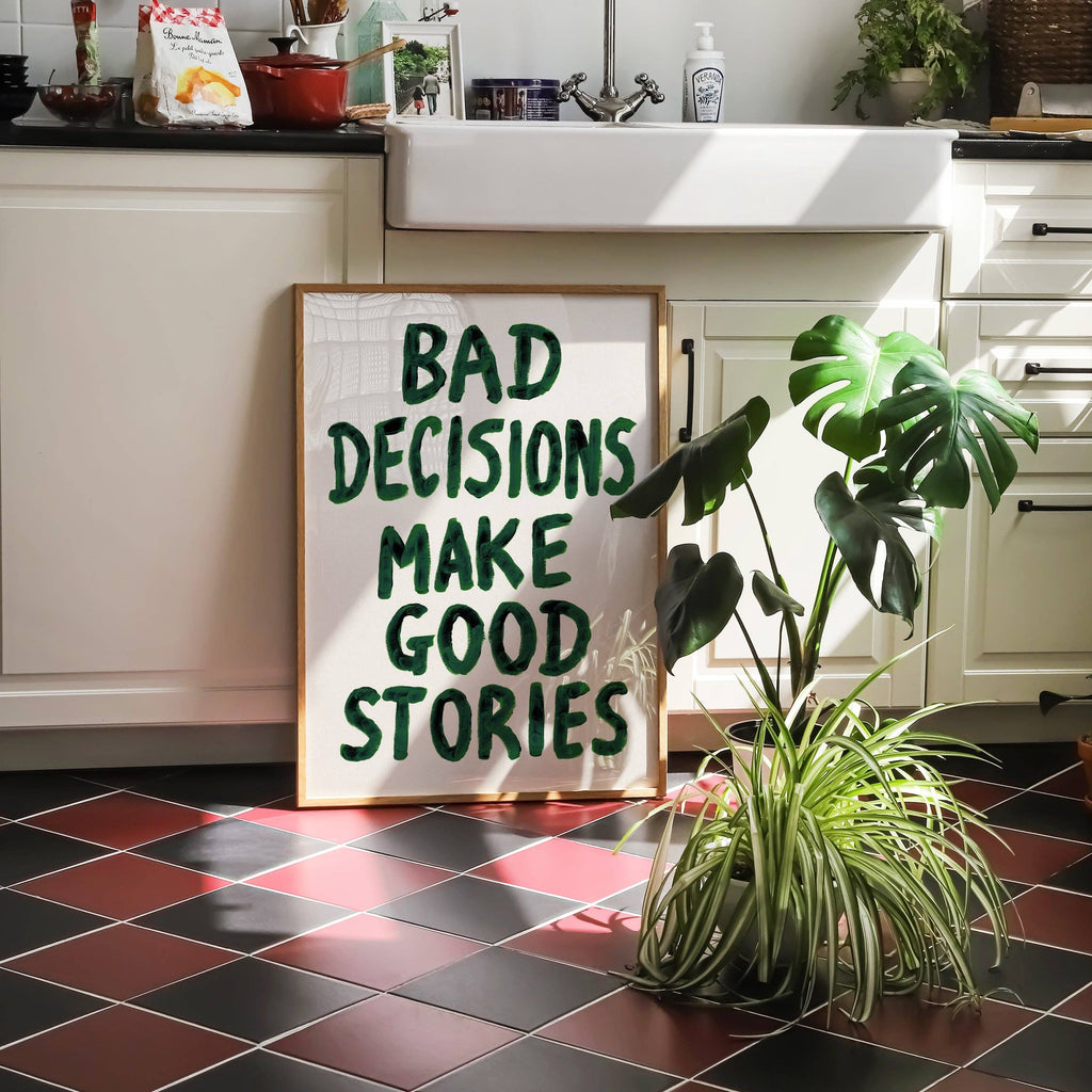 Bad Decisions Make Good Stories Hand Painted Print