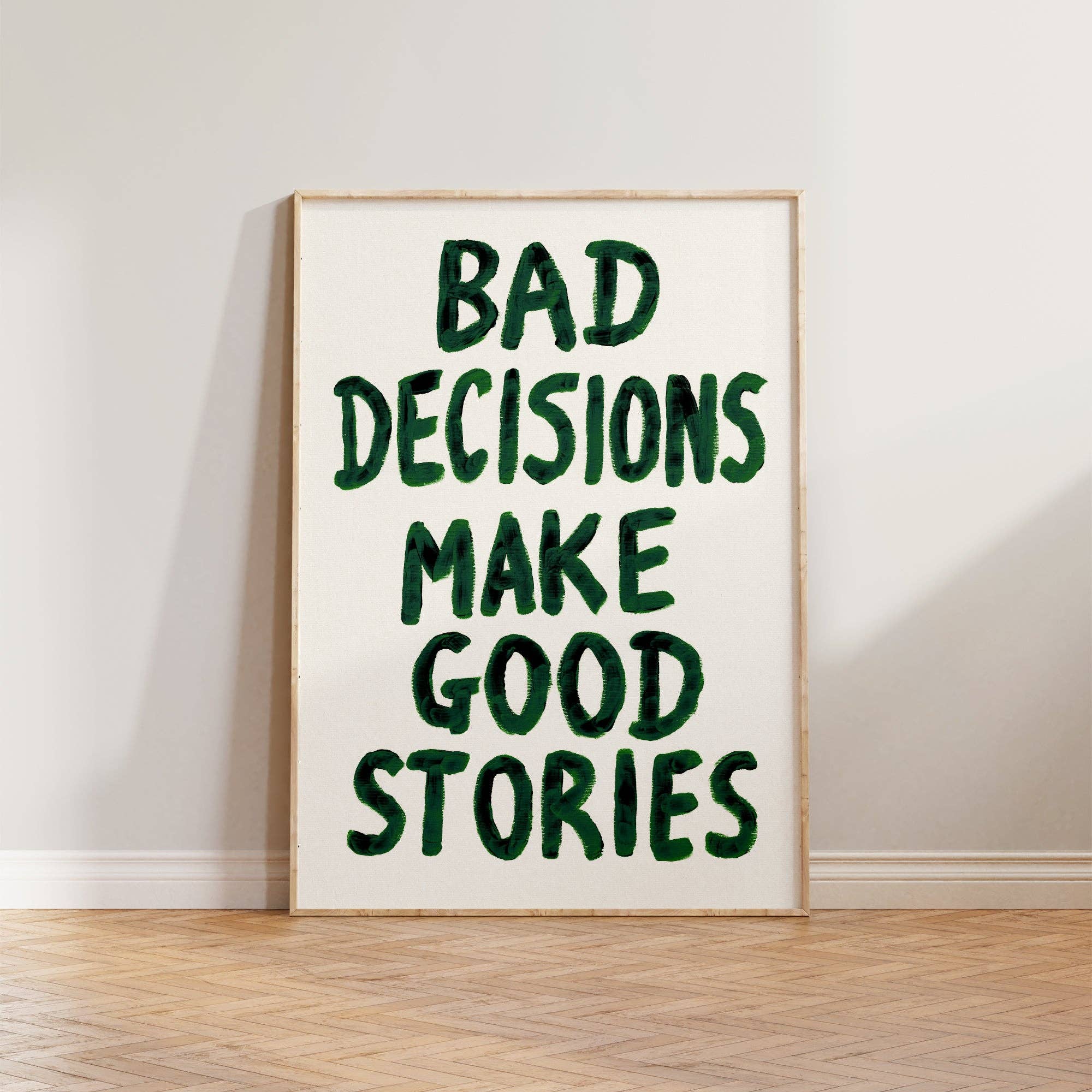 Bad Decisions Make Good Stories Hand Painted Print