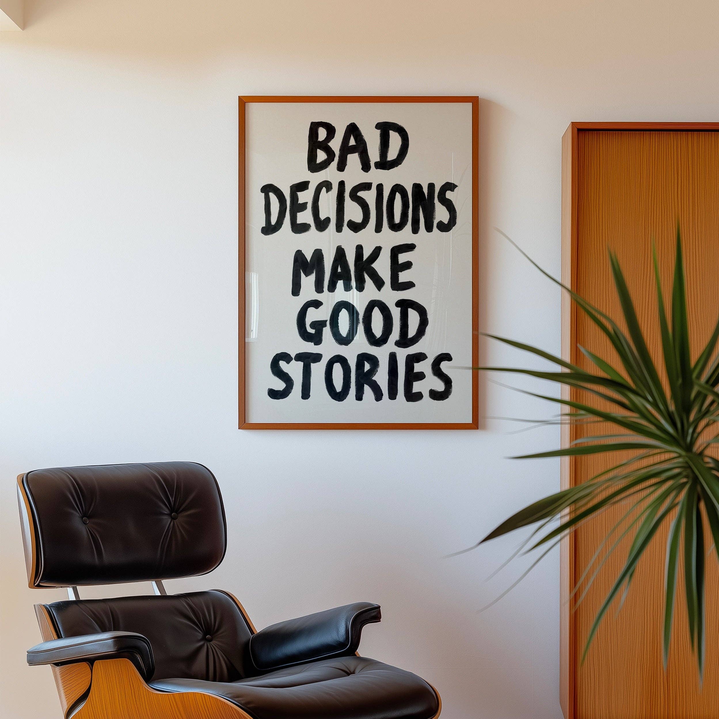 Bad Decisions Make Good Stories Hand Painted Print