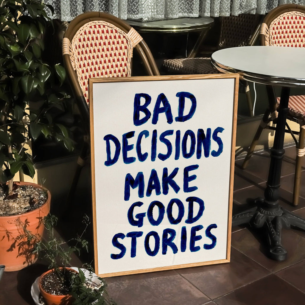 Bad Decisions Make Good Stories Hand Painted Print